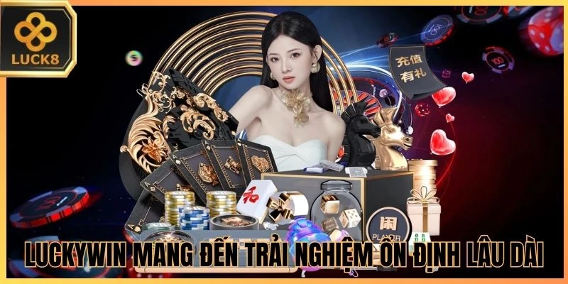 Luckywin mang đến trải nghiệm ổn định lâu dài