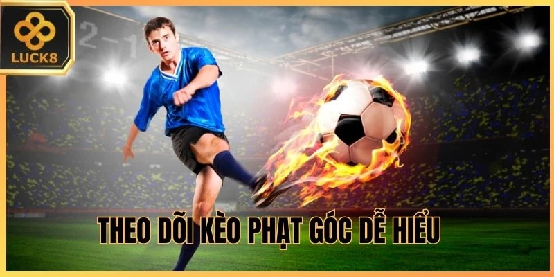 Theo dõi kèo phạt góc dễ hiểu