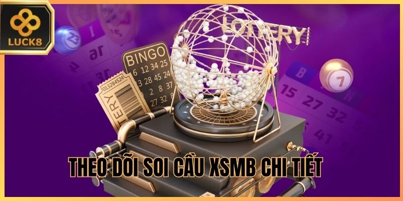 Theo dõi soi cầu XSMB chi tiết