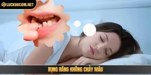 Rụng răng không chảy máu